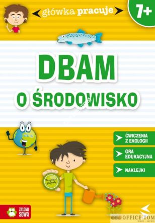 Książka GŁÓWKA PRACUJE. Dbam o środowisko 9788378957119 (C) Zielona Sowa