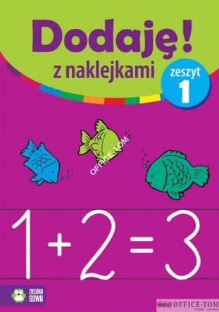 Książka DODAJĘ Z NAKLEJKAMI ZESZYT 1   9788378956815   Zielona Sowa
